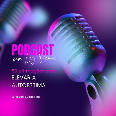#04 50 Afirmações Positivas para Elevar a Autoestima