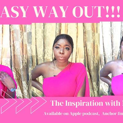 The Easy Way Out!!!