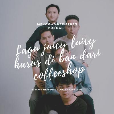 LAGU JUICY LUICY HARUS DI BAN DARI COFFEESHOP