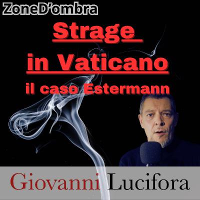 Strage in Vaticano. Il caso Estermann