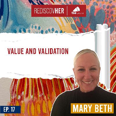 Value and Validation | Mary Beth Rosebrough - 017 Value and Validation | Mary Beth Rosebrough - 017