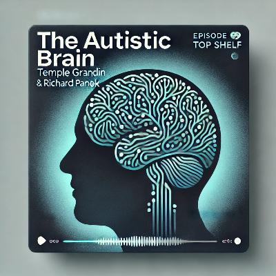 The Autistic Brain by Temple Grandin and Richard Panek