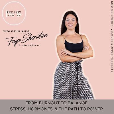 S5 | Ep.7 From Burnout to Balance: Stress, Hormones, & The Path To Power w/Faye Sheridan, Founder of HealthyHer S5 | Ep.7 From Burnout to Balance: Stress, Hormones, & The Path To Power w/Faye Sheridan, Founder of HealthyHer
