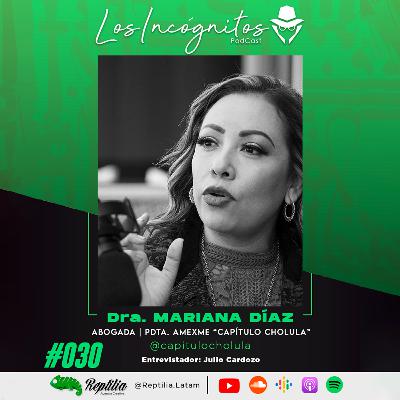 #030 - Dra. MARIANA DÍAZ - Abogada, Presidenta de AMEXME "Capítulo Cholula" y EMPRESARIA.