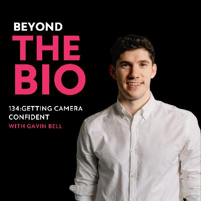 134: Getting Camera Confident with Gavin Bell 134: Getting Camera Confident with Gavin Bell