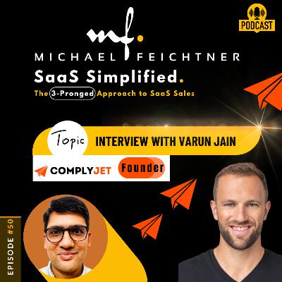 #50 - Hello SaaS Sales Rep—Borrowed Trust at Scale — How Compliance Becomes Your Secret Sales Weapon with ComplyJet Founder Varun Jain