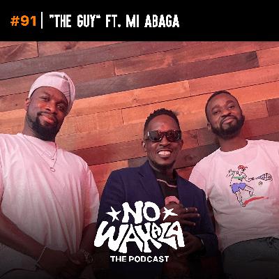 Episode 91: "The Guy" ft. MI Abaga