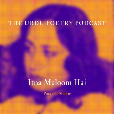 Itna maloom hai (Parveen Shakir) - Ahsan Tirmizi Itna maloom hai (Parveen Shakir) - Ahsan Tirmizi