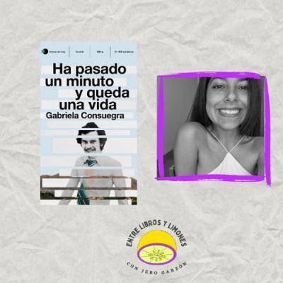 📖 ‘Ha pasado un minuto y queda una vida’, de Gabriela Consuegra