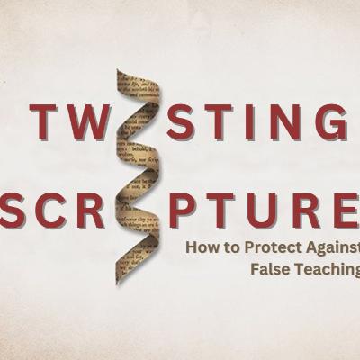 Twisting Scripture - Part 2