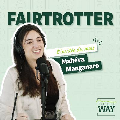 Mahéva Manganaro – FairTrotter : Rêver grand. Voyager sobrement.