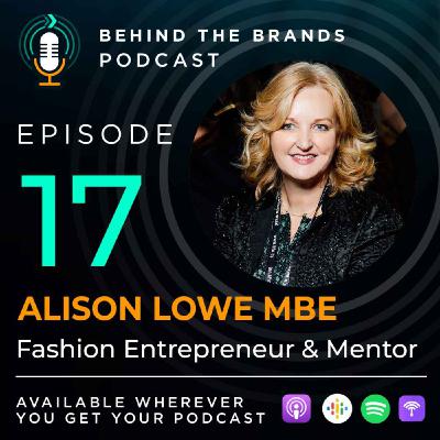 Ep. 17 Alison Lowe MBE - How to start your own Fashion Label Ep. 17 Alison Lowe MBE - How to start your own Fashion Label