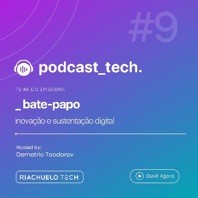 #09 - Bate-papo de Inovação e Sustentação Digital com Demetrio Teodorov, Eduardo Peixoto e Priscila Estrincanholi (Tech Week Dia 3) #09 - Bate-papo de Inovação e Sustentação Digital com Demetrio Teodorov, Eduardo Peixoto e Priscila Estrincanholi (Tech Week Dia 3)