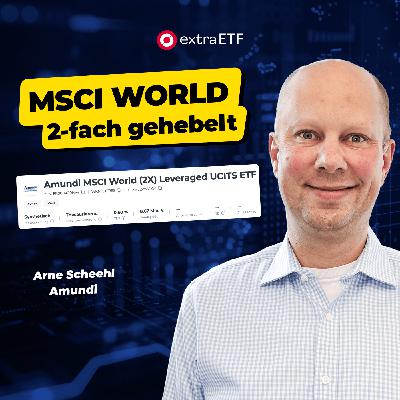 #271 Hebel-ETF auf den MSCI World – doppelter Gewinn oder doppeltes Risiko? | extraETF Talk