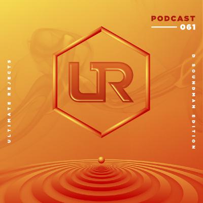 Ultimate Rejects UR Podcast 061(D Soundman Edition) Ultimate Rejects UR Podcast 061(D Soundman Edition)