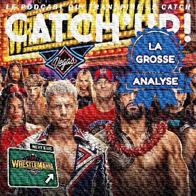 Catch'up! La Grosse Analyse — WrestleMania 41