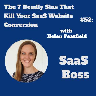 The 7 Deadly Sins That Kill Your SaaS Website Conversion, with Helen Peatfield
