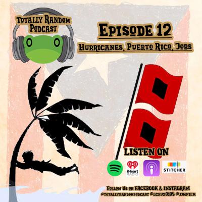 Episode 12-A Random Show About...Hurricanes, Puerto Rico & Our Best Jobs!