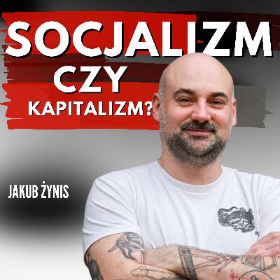 SOCJALIZM CZY KAPITALIZM CO LEPSZE DLA SPOŁECZEŃSTWA? SYSTEMY TO NIE PRZYPADEK. JAKUB ŻYNIS. CZY PODZIAŁ NA DWA SYSTEMY TO PRZYPADEK CZY DZIAŁANIE CELOWE? JAKUB ŻYNIS.