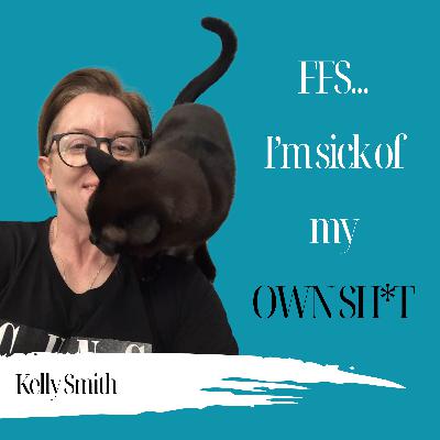 FFS, I’m Sick of My Own Sh*t | Kelly Smith - 943