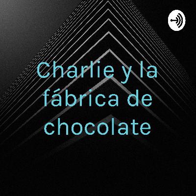 Charlie y la fábrica de chocolate