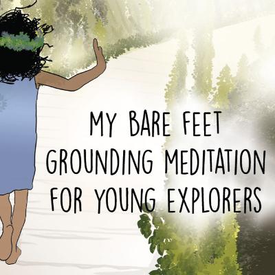 Grounding Meditation | For Young Explorers