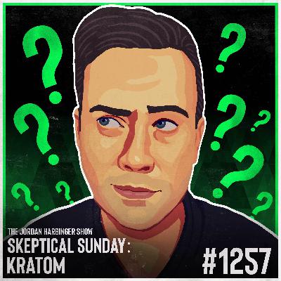 1257: Kratom | Skeptical Sunday 1257: Kratom | Skeptical Sunday