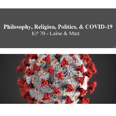 Philosophy, Religion, Politics, & COVID-19 - Laine & Matt