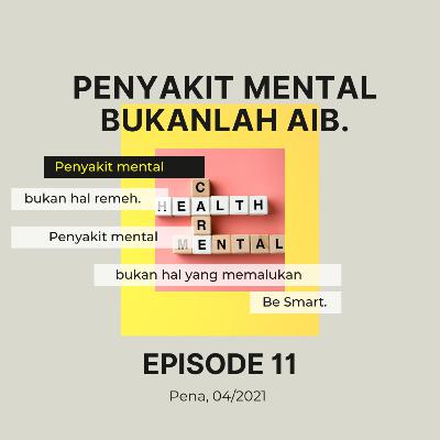 Eps 11: Gangguan Mental Bukanlah Aib.