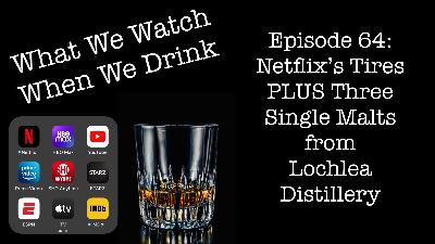 Netflix’s Tires PLUS Three Single Malts from Lochlea