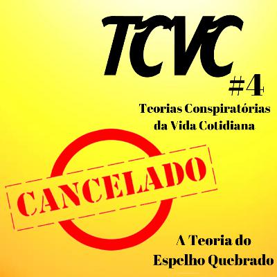 TCVC #4 - A Teoria do Espelho Quebrado