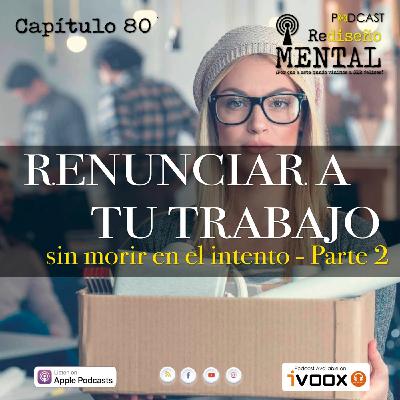 ¡Renunciar a tu trabajo y no morir en el intento! Parte 2