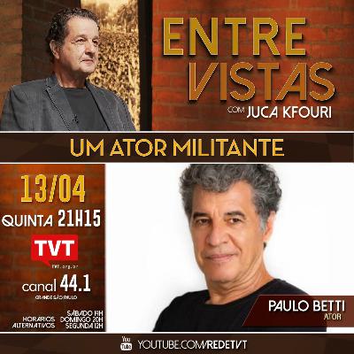Juca Kfouri entrevista Paulo Betti | Um ator militante