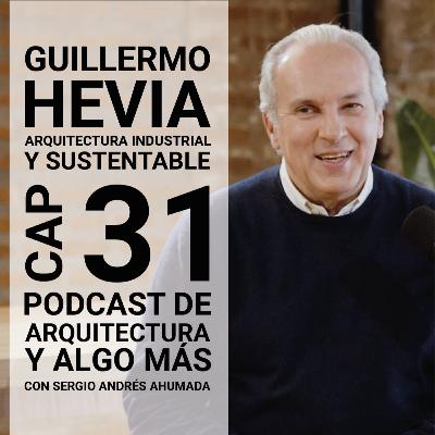 Cap 31: Arquitectura industrial y sustentable con Guillermo Hevia. Cap 31: Arquitectura industrial y sustentable con Guillermo Hevia.
