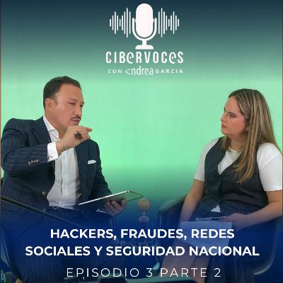 Hackers, fraudes, redes sociales y seguridad nacional Episodio Nº3 PARTE 2 Cibervoces
