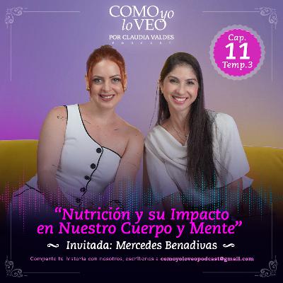EP 11 🎙 "Nutrición y su impacto en nuestro cuerpo y mente" con Mercedes Benadivas