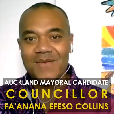 Fa'anana Efeso Collins, the Path to Mayor of Auckland, Service to the Community, and Preparing the Next Pasifika Politicians Fa'anana Efeso Collins, the Path to Mayor of Auckland, Service to the Community, and Preparing the Next Pasifika Politicians