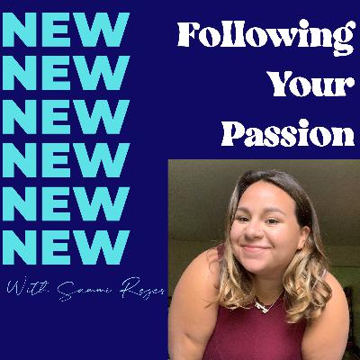 21. Following Your Passion With Sammi Reyes 21. Following Your Passion With Sammi Reyes