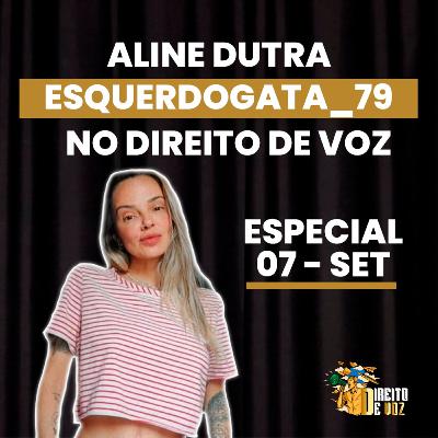 Esquerdogata_79 - Aline Dutra | Direito de Voz - Ep #08 Esquerdogata_79 - Aline Dutra | Direito de Voz - Ep #08