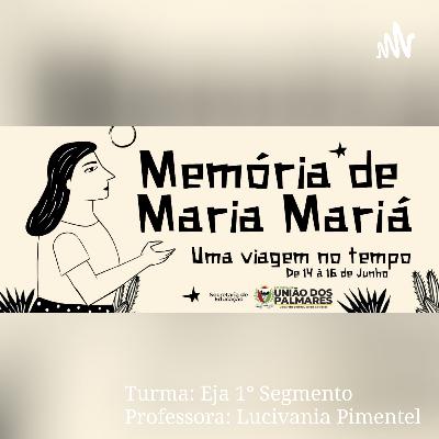 Memória de Maria Mariá: uma viagem no tempo