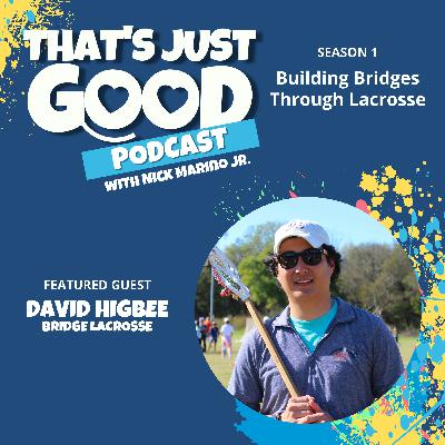 David Higbee: Building Bridges Through Lacrosse David Higbee: Building Bridges Through Lacrosse
