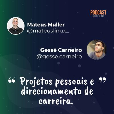 Projetos pessoais e direcionamentos de carreira - feat. Mateus Müller