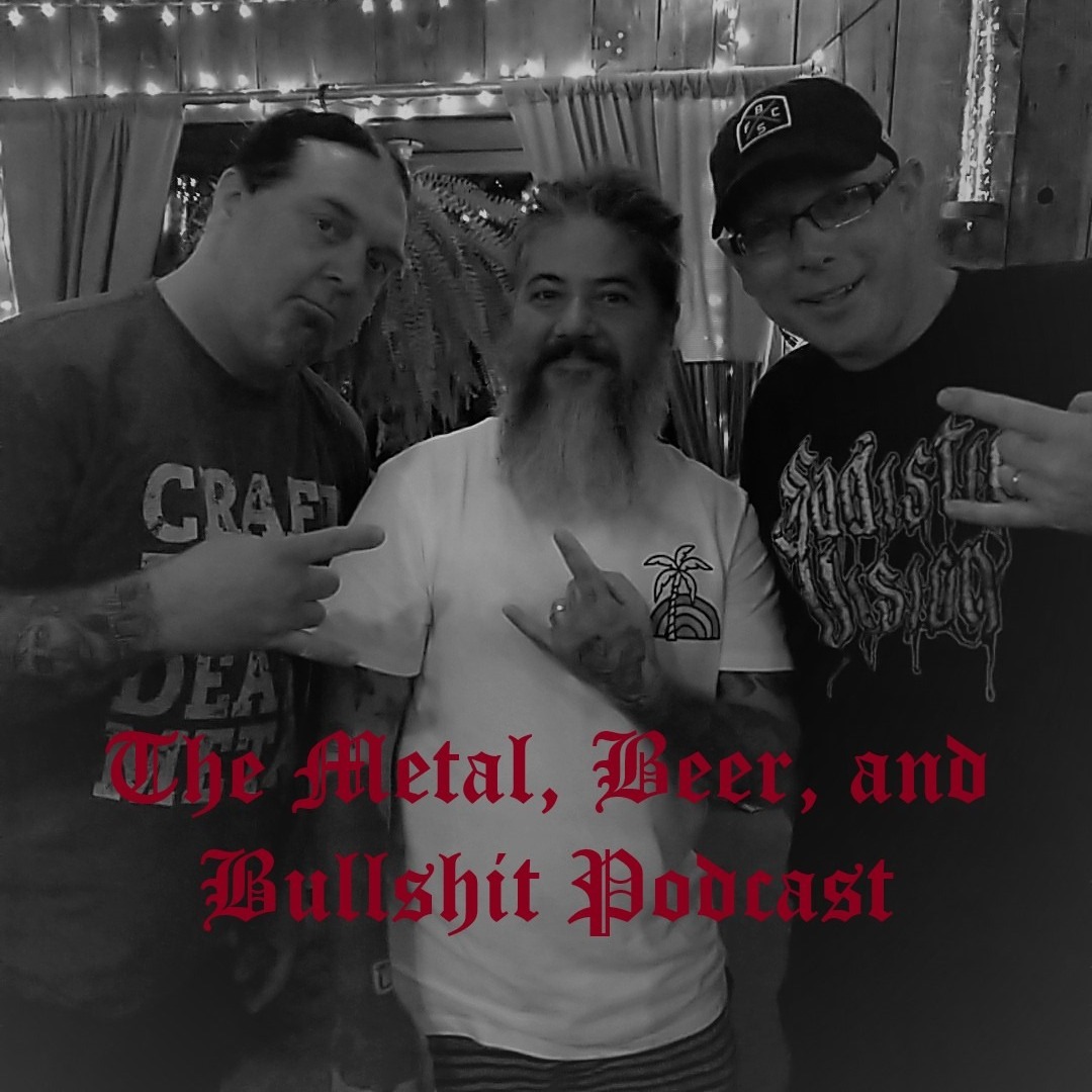 The Metal, Beer , and BS Podcast