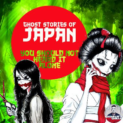 Ghost Stories of Japan, You Should'nt Heard It Alone!