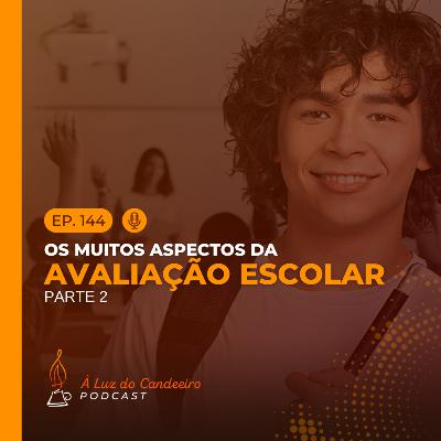 #144 - Os muitos aspectos da avaliação escolar | Parte 2 #144 - Os muitos aspectos da avaliação escolar | Parte 2
