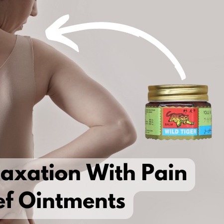 How Pain Relief Ointments Help Relax Your Muscles