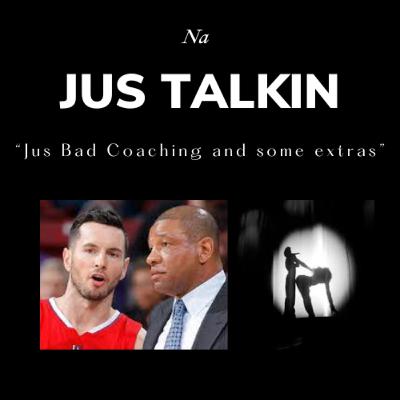 Jus Bad Coaching and some Extras