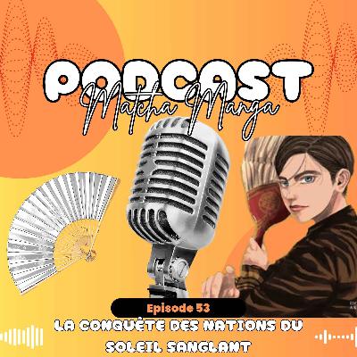 #53 - La conquête des nations du soleil sanglant