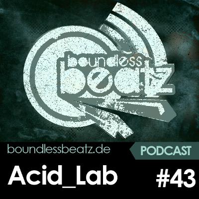 Boundless Beatz Podcast #43 - Acid_Lab Boundless Beatz Podcast #43 - Acid_Lab