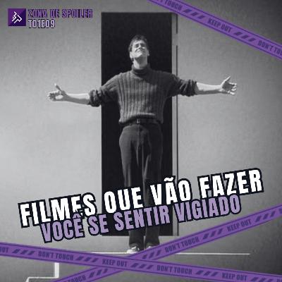 T01E09 - Filmes que vão fazer você se sentir vigiado!